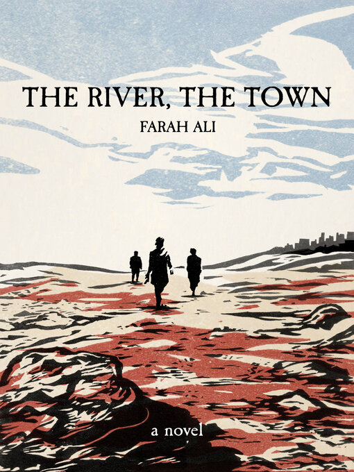 Title details for The River, the Town by Farah Ali - Available